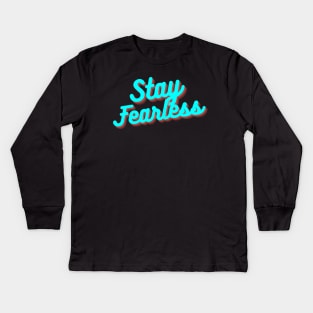 Stay Fearless Kids Long Sleeve T-Shirt